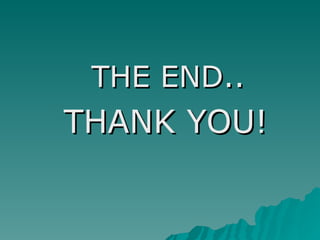 THE END.. THANK YOU! 