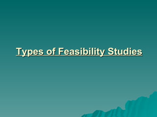 Types of Feasibility Studies 