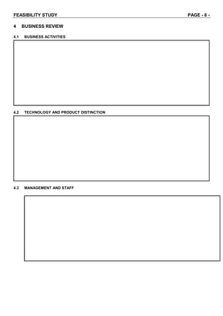 FEASIBILITY STUDY PAGE - 6 -
4 BUSINESS REVIEW
4.1 BUSINESS ACTIVITIES
4.2 TECHNOLOGY AND PRODUCT DISTINCTION
4.3 MANAGEMENT AND STAFF
 