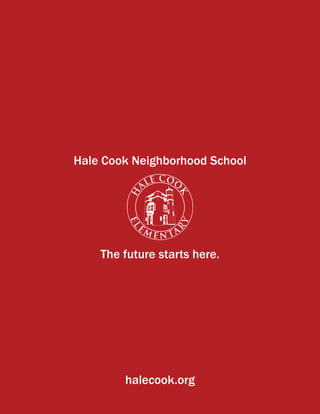 Hale Cook Neighborhood School
The future starts here.
halecook.org
 