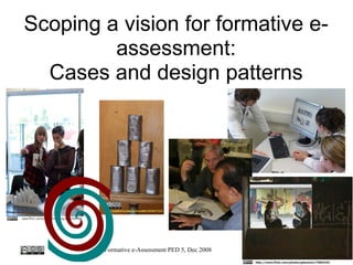 Scoping a vision for formative e-assessment: Cases and design patterns 