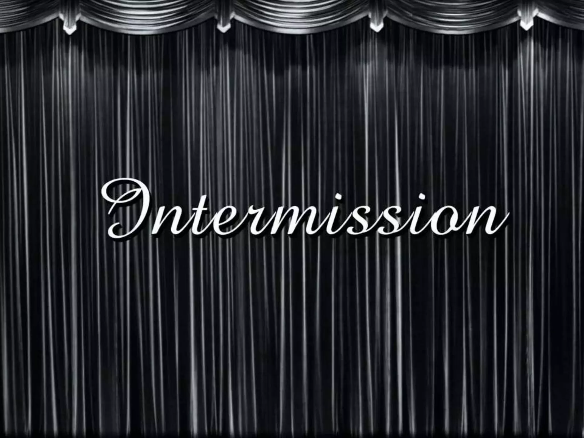 Intermission
 