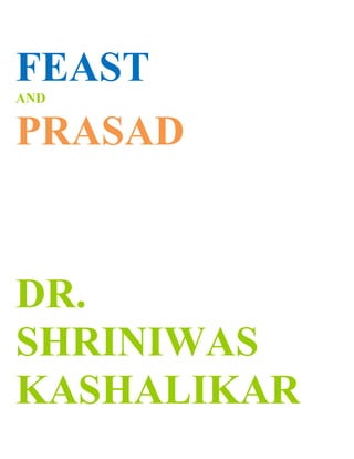 FEAST
AND


PRASAD


DR.
SHRINIWAS
KASHALIKAR
 