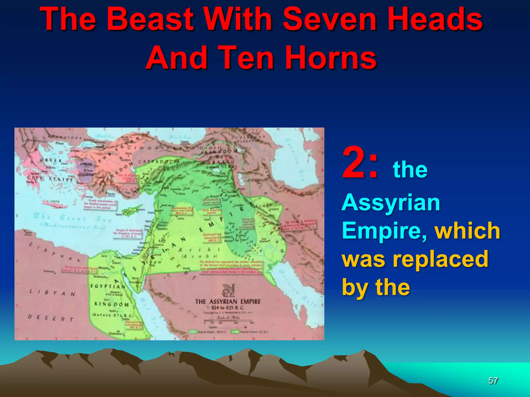 The Beast With Seven Heads
And Ten Horns
57
2: the
Assyrian
Empire, which
was replaced
by the
 