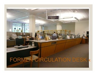 Former Circulation/Reserves Desk
FORMER CIRCULATION DESK
 