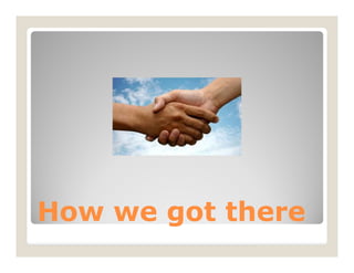 How we got there
 