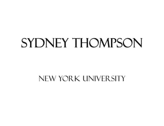 SYDNEY THOMPSON

  NEW YORK UNIVERSITY
 