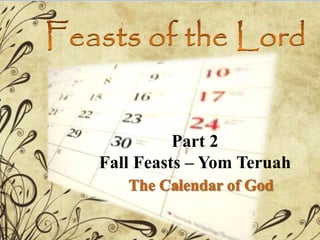 Part 2
Fall Feasts – Yom Teruah
 