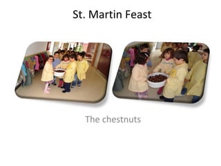 St. Martin Feast
The chestnuts
 