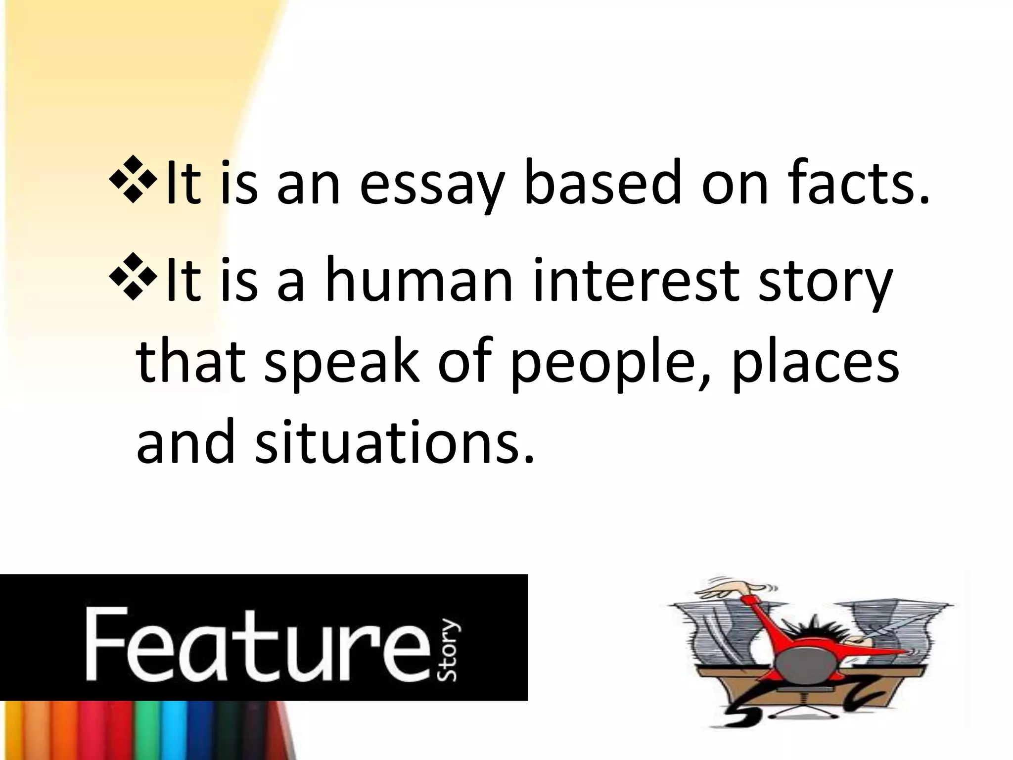 It is an essay based on facts.