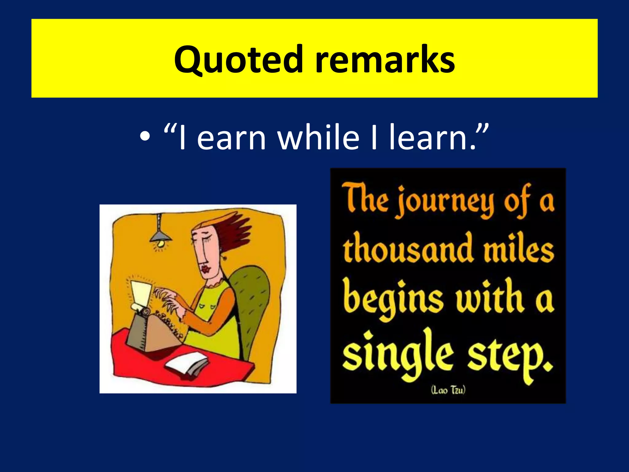 Quoted remarks“I earn while I learn.”