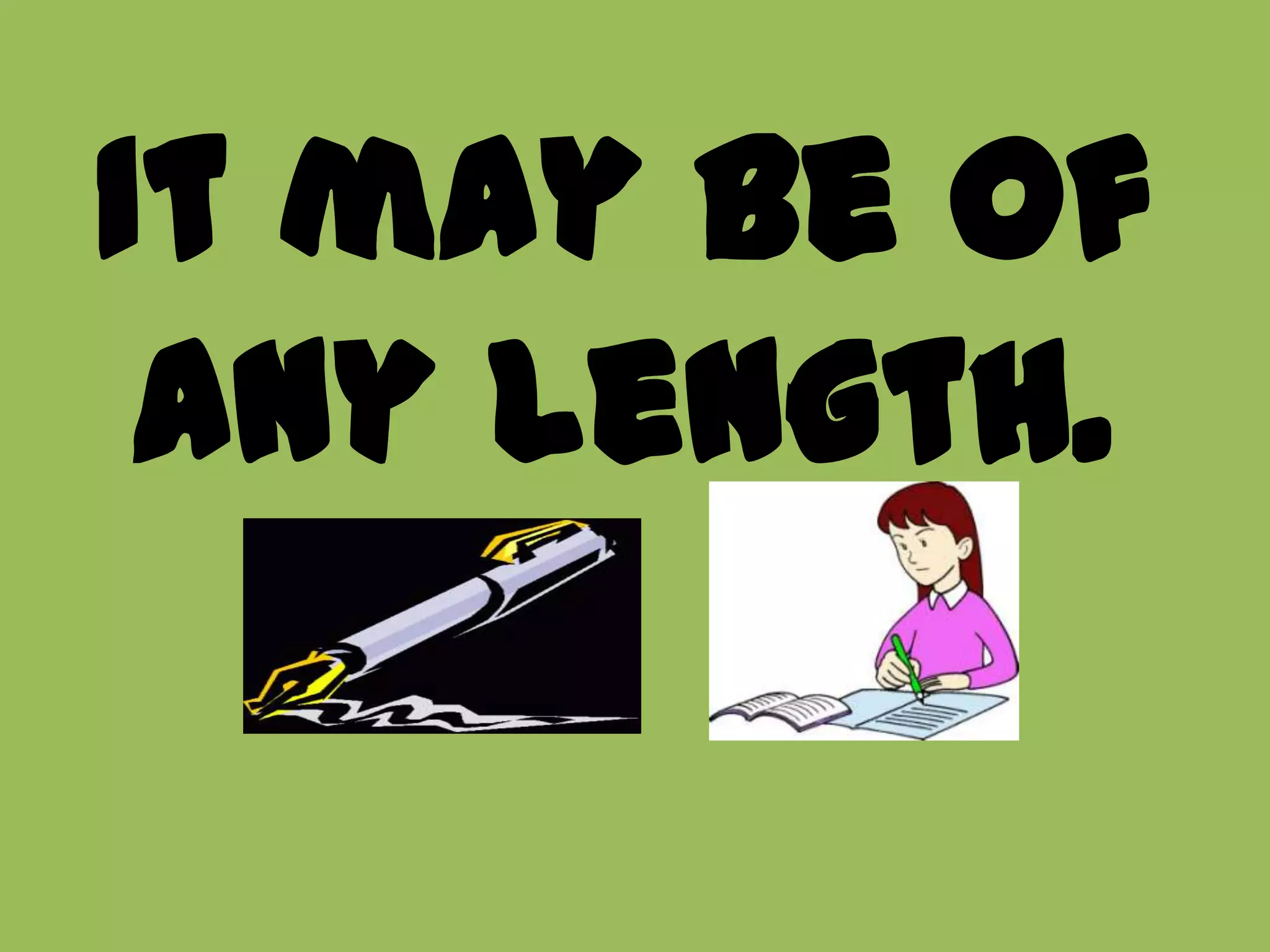 It may be of any length.