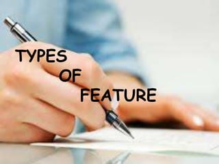 TYPES
OF
FEATURE
 