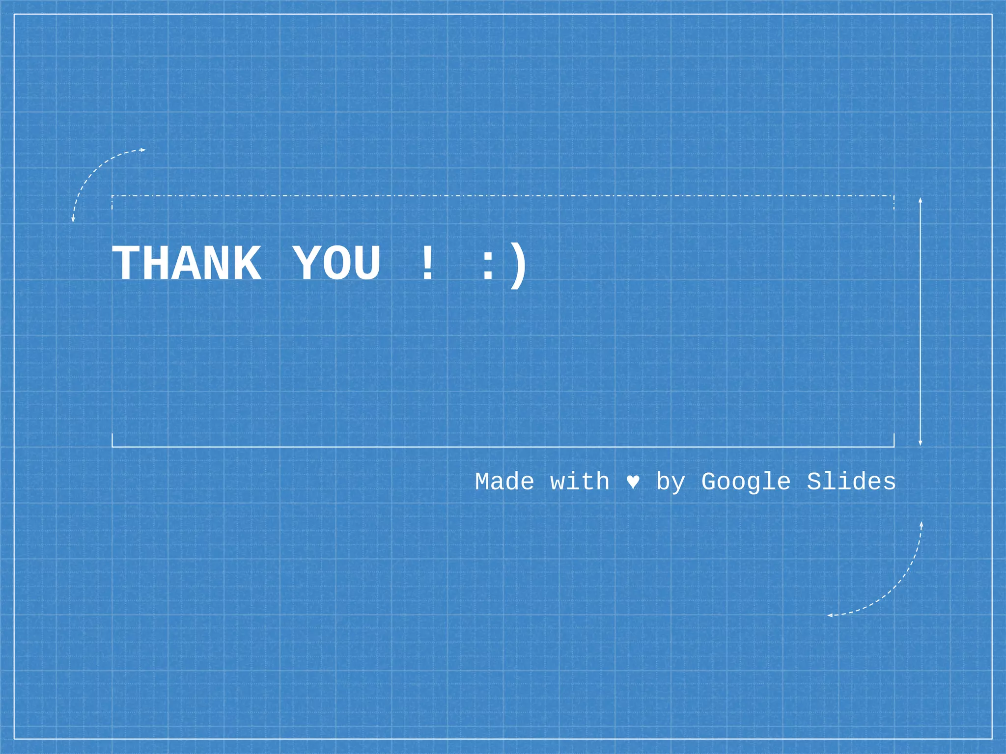 THANK YOU ! :)
Made with ♥ by Google Slides
 