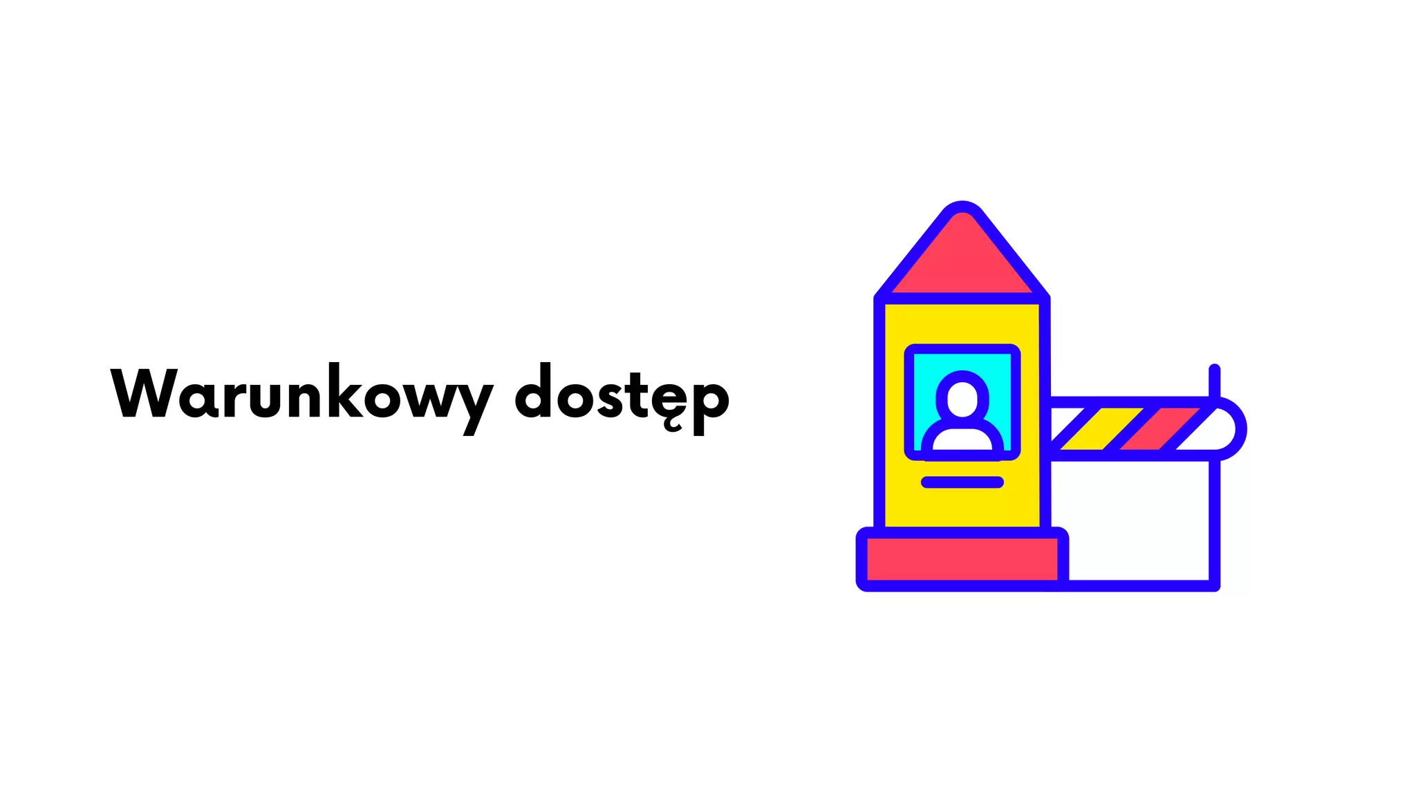 Warunkowy dostęp
 