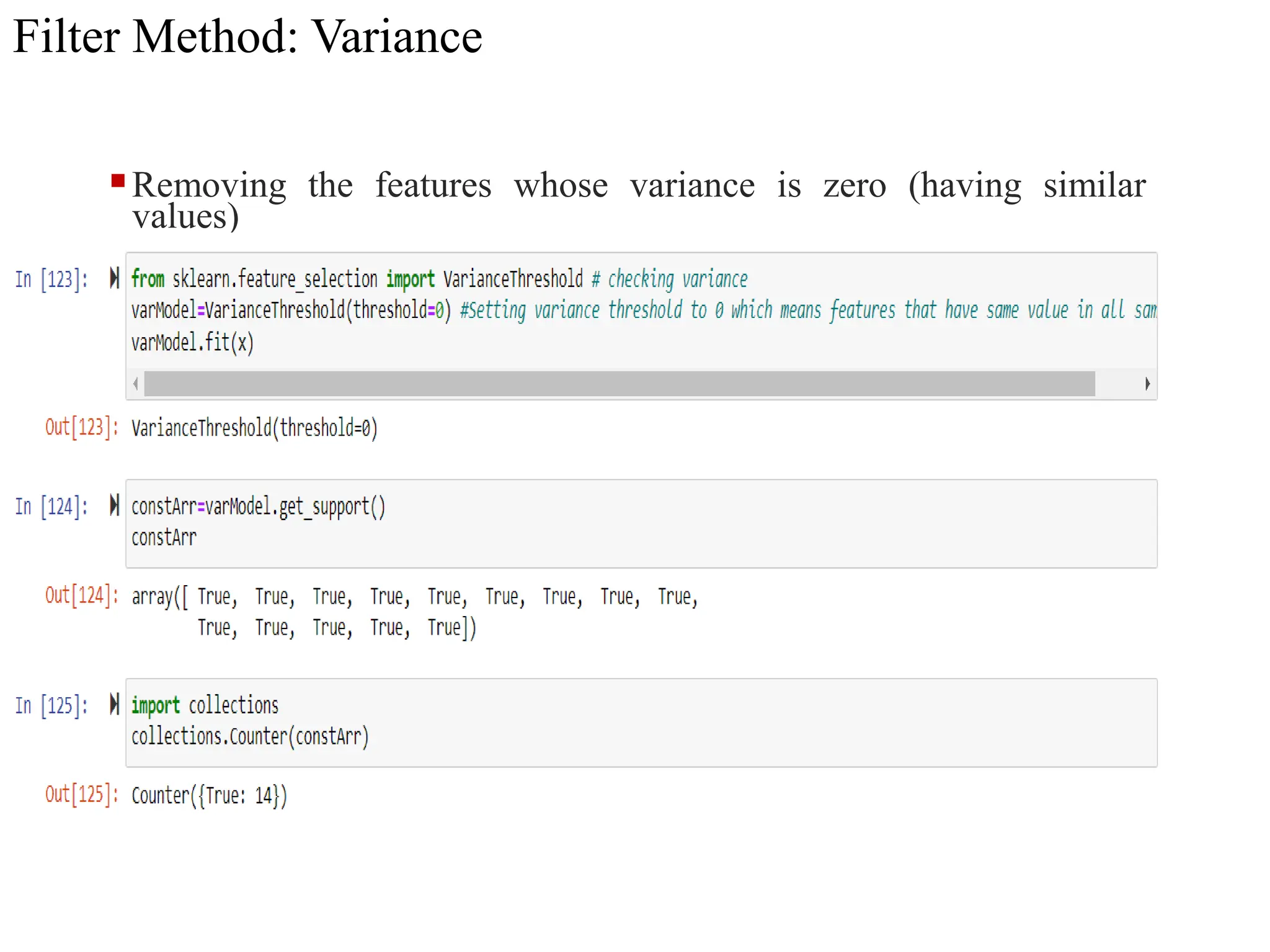 Filter Method: Variance
Removing the features whose variance is zero (having similar
values)
 