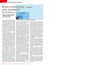 ■
164 TELE-audiovision International — The World‘s Largest Digital TV Trade Magazine — 09-10/2013 — www.TELE-audiovision.com
FEATURE Ultra High Definition Television
We all are familair with High Defini-
tion Television. HDTV uses picture reso-
lutions of either 720p, 1080i or 1080p.
The first two are used for broadcasting
TV via satellites while the last one is
mostly used with Blu-ray discs. A HDTV
video signal has either 50 or 60 picture
frames per second. If a complete picture
is sent in every frame, the letter “p” is
added after the resolution figure (720p
or 1080p). If only half the horizontal
lines are sent in one frame (only odd
number lines, then only even number
lines and so on), the letter “i” depicts
such interlaced video.
Most of the contemporary satellite
TV receivers upscale any 720p or 1080i
video signals to 1080p and then output
the video to your living room TV. Now,
if we focus on the best version of HDTV
– 1080p – it has a picture resolution of
1920 x 1080. The new 4K UHDTV stand-
ard has doubled the resolution in both
axes to 3840 × 2160 while the 8K UHDTV
has even quadrupled it: 7680 × 4320.
The best way to realize how big an im-
provement UHDTV introduces is to look
at our simple picture showing TV screens
for different standards but the same pix-
el size (see picture). Imagine this: 4K is
like arranging 4 HD TV-sets in a 2x2 ar-
ray, while for 8K UHDTV one would need
8 HD TVs arranged in a 4x4 array!
Though resolution is the most obvi-
ous improvement over classical HDTV
it is by no means the only parameter
that has been changed. The other two
related to video are: color space and
frame rate. UHDTV has a wider color
space than HDTV. In particular, UHDTV
picture is able to reproduce more deeply
red and more deeply green colors which
can not be shown by our existing HDTV
equipment. In this way, UHDTV is able
to reproduce more natural colors.
The standard extends the allowable
frame rates up to 120 frames per second.
In this way 3D video can be reproduced
with up to 60 fps for each eye. 60 fps are
typical for North American TV whilst 50
Is it even a
standard?Jacek Pawlowski
What‘s behind the
new standard?
Comparison of the TV screens for different resolution standards.
fps is used in most other areas including
Europe. Therefore European 3D TV will
use 100 fps rather than 120 fps.
Adding to these enormous improve-
ments in video performance, UHDTV
also expanded the audio quality. With
the new UHDTV standard an astounding
22 audio channels plus 2 low frequency
effects channels are possible. The 22
channels are divided into three groups:
an upper layer of nine channels, a middle
layer of ten channels and a lower layer
of three channels. Such complex audio
setups can be found at movie theatres
and thus with UHDTV this also becomes
available to the average viewer.
Of course, the first thing in order to
enjoy that big resolution is a UHDTV
compliant TV monitor. The best TV
manufacturers already offer 4K UHDTV
TV-sets with large screen (70” or more).
Monitors capable of showing 8K can be
seen at the professional broadcasting
exhibitions but sofar we know of no such
monitor available at regular stores.
Now, what about the sources of ul-
tra HD video? Presently, the choice is
extremely small. One model of UHDTV
video player has been announced with
a few pre-stored movies in 4K format
on the internal HDD. Blu-ray Disc As-
sociation have just started their work
on extending Blu-Ray Disc specification
to include 4K Ultra HD video. Similarly,
Sony announced that their PlayStation
4 will support 4K resolution but only for
photos and videos – not for the games
themselves.
And what is going on in the satel-
lite industry? In Europe EUTELSAT has
started 4K UHD test transmissions cod-
ed with the MPEG-4 codec on EUTELSAT
10A. Quite recently, SES has done one
step further and started a 4K channel
coded with the newest HEVC (H.265) co-
dec that helped reducing the necessary
bitrate down to 20 Mbit/sec.
You do not have to be an expert to
realize that 4K UHDTV requires 4 times
more bits than HDTV and 8K UHDTVre-
quires 16 times more bits. This is really
a problem because the communication
networks have finite throughput rates.
HEVC, known also as H.265, can help
here as its efficiency is roughly 2 times
better than MPEG 4. But even using
the best available codec you still need
about 20 Mbit/sec for 4K UHDTV and
as much as 80 Mbits/sec to broadcast
a single channel. And all this for 50/60
fps. If you liked to double the frame rate
to 100/120 to transmit 3D UHDTV you
would need twice the bandwidth.
It is funny to think that if in the future
8K is introduced to satellite broadcast,
one transponder will be carrying a maxi-
mum one channel – like in the old days
of analog TV.
The list of devices and standards that
still have to be developed or extended is
long: UHDTV cameras and other studio
equipment, HDMI interface, audio equip-
ment, and, of course, all kinds of digital
TV receivers: satellite, cable, IPTV and
(maybe) terrestrial. New equipment will
require new chip-sets and perhaps even
new hardware architecture to do the job
efficiently.
UHDTV is not backward compatible
with HDTV. In other words, your pre-
sent HDTV receiver will not process a
UHDTV channel. Naturally, in the begin-
ning, there will be a scarcity of ultra high
resolution programs and many UHDTV
channels will be created by up-scaling
regular HDTV. We can still remember
the first years of HDTV or more recently
3D HDTV – the same will happen with
UHDTV.
However, despite all the technology,
communication and media problems
linked with UHDTV, we strongly believe
that the race has started for good and
sooner or later we will all enjoy the won-
derful ultra high definition pictures in
our houses.
 