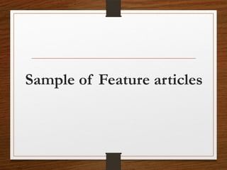 Sample of Feature articles
 