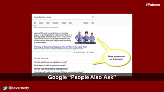 @seosmarty
Google “People Also Ask”
#Pubcon
 