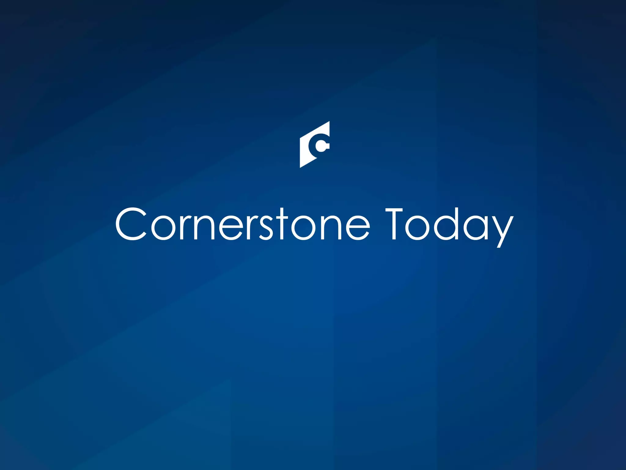 Cornerstone Today
 