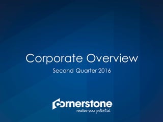 Corporate Overview
Second Quarter 2016
 