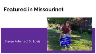 Featured in Missourinet
Steven Roberts of St. Louis
 