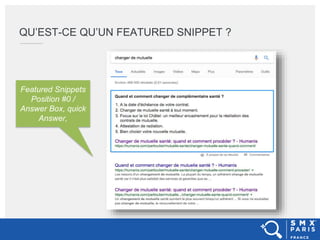QU’EST-CE QU’UN FEATURED SNIPPET ?
Featured Snippets
Position #0 /
Answer Box, quick
Answer,
 