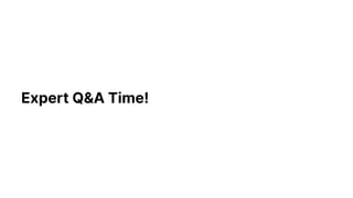 Expert Q&A Time!
 