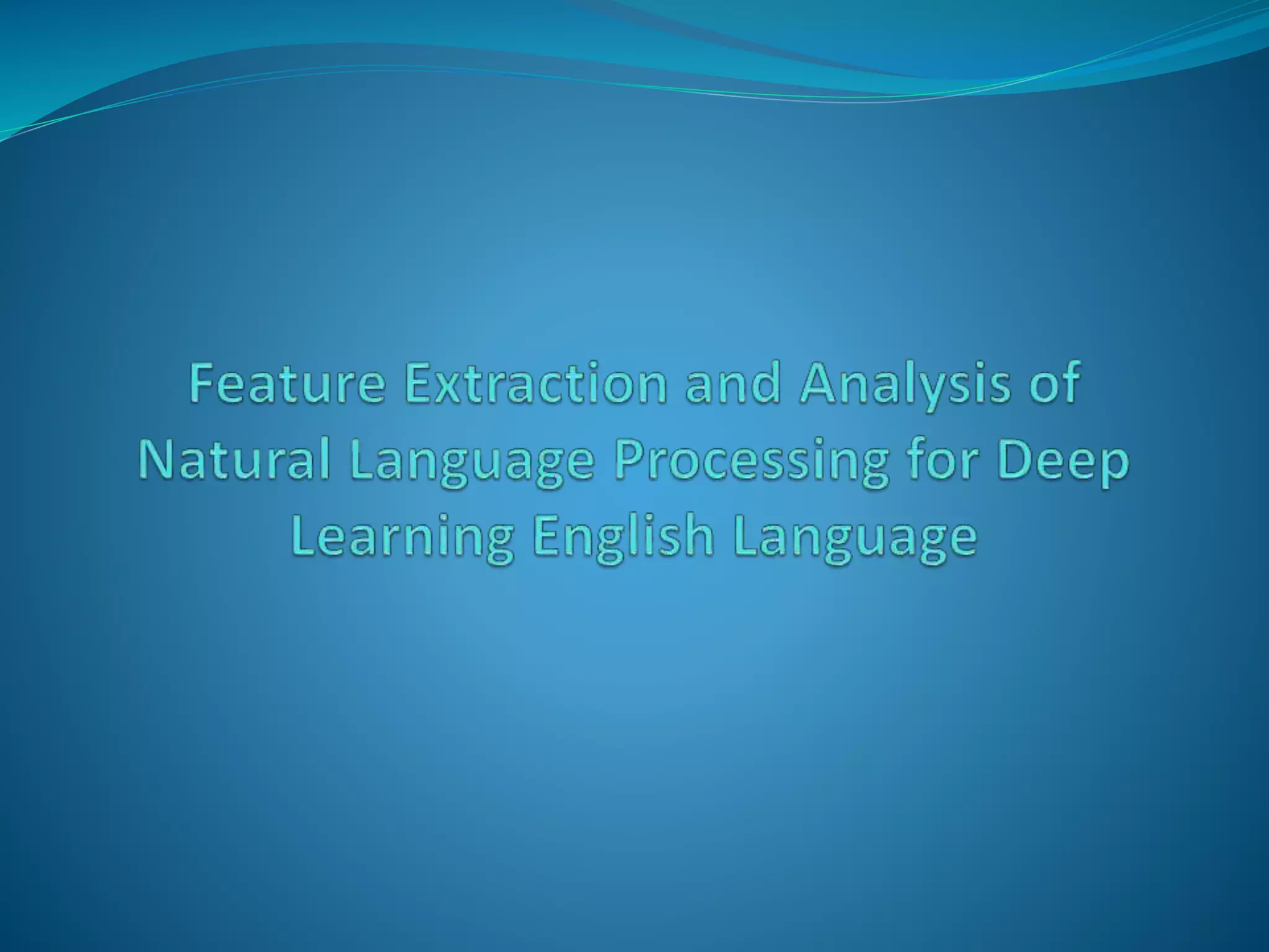 Feature Extraction and Analysis of Natural Language Processing for Deep ...