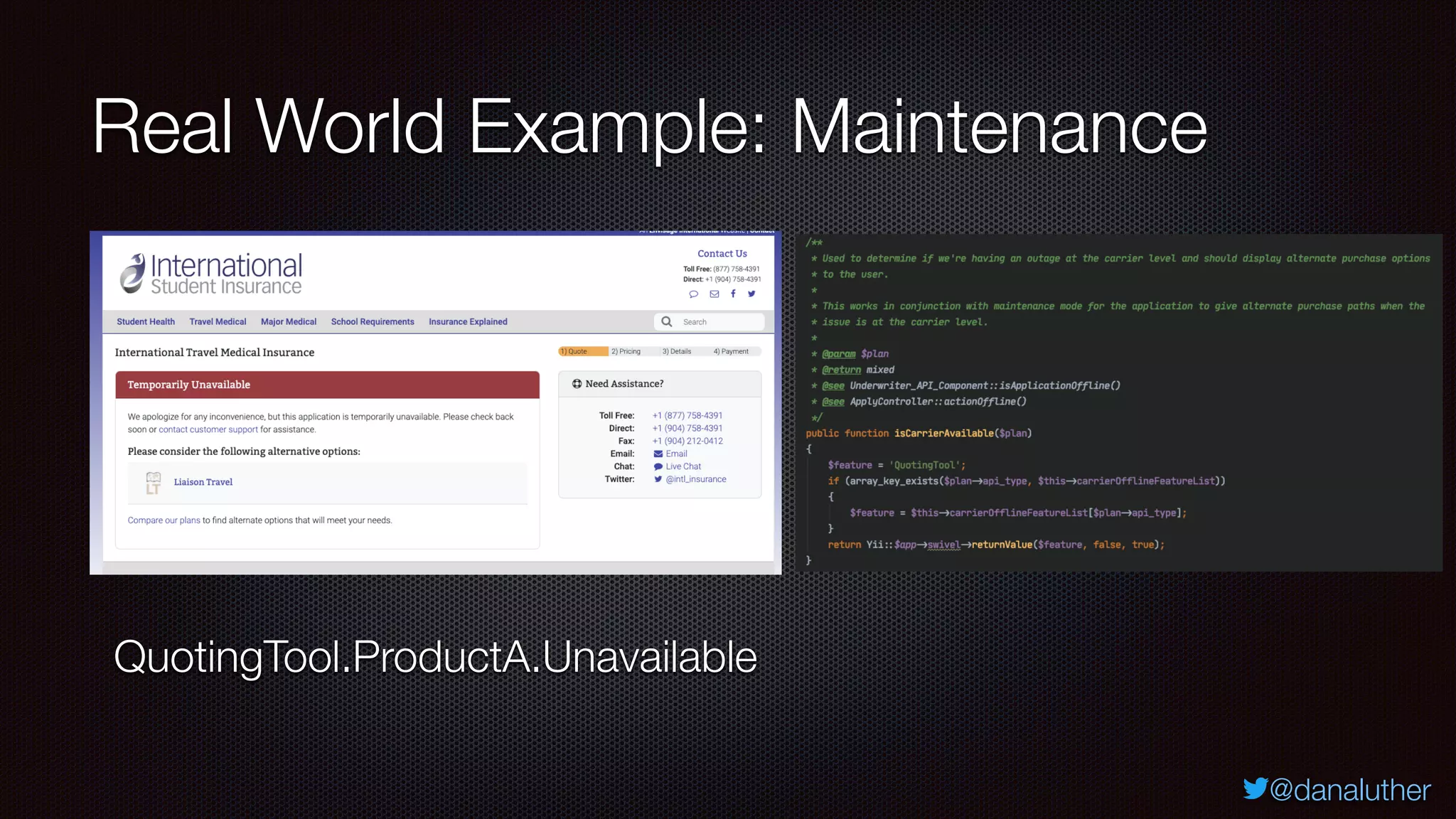 @danaluther
Real World Example: Maintenance
QuotingTool.ProductA.Unavailable
 