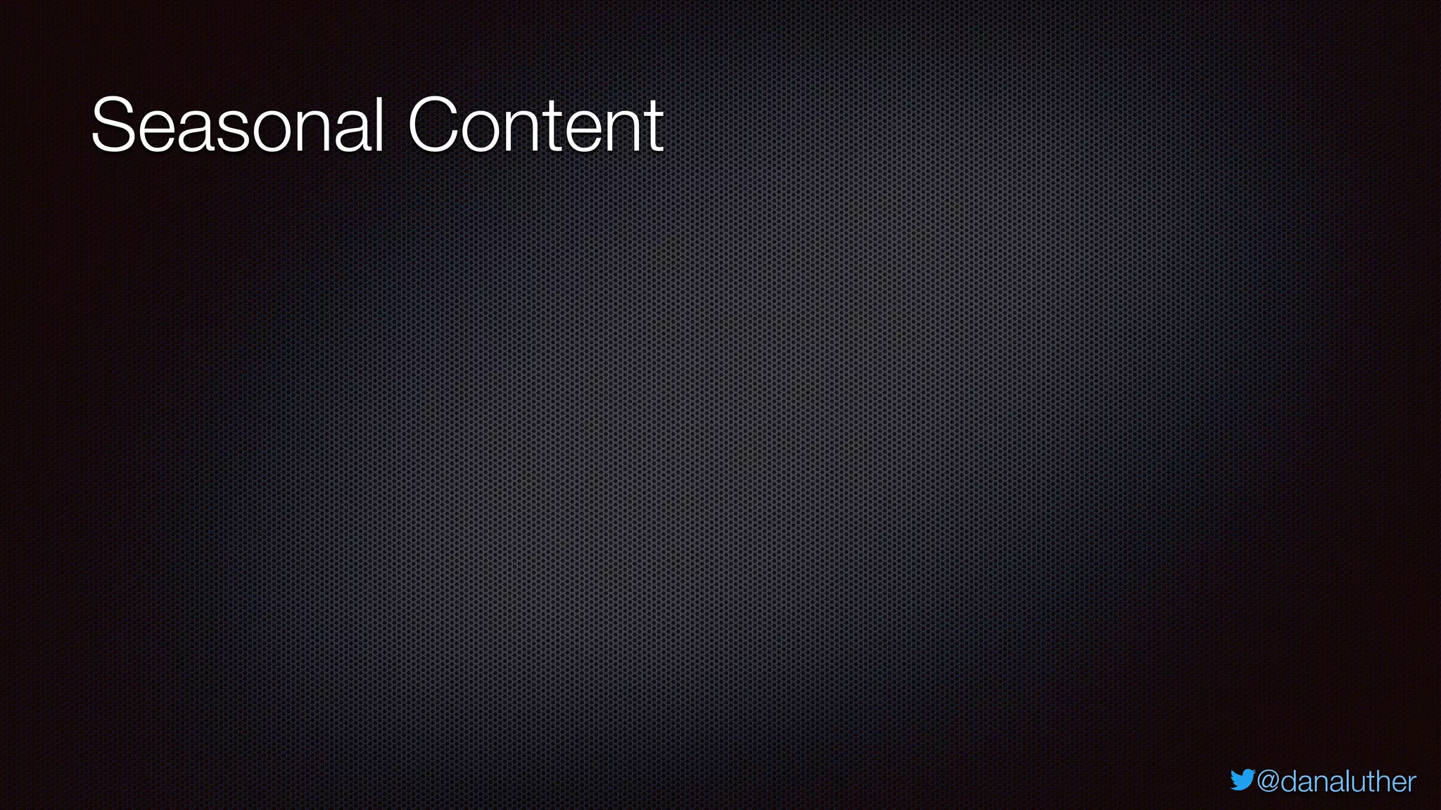 @danaluther
Seasonal Content
 