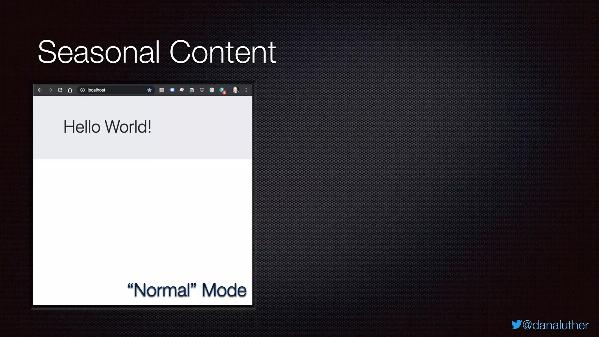 @danaluther
Seasonal Content
“Normal” Mode
 