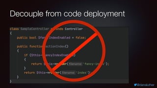 @danaluther
Decouple from code deployment
 