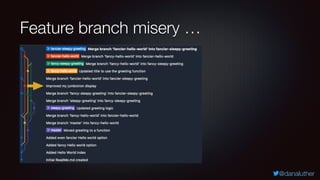 @danaluther
Feature branch misery …
 