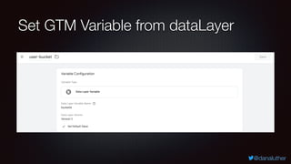 @danaluther
Set GTM Variable from dataLayer
 