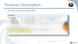 Features Description 
10 
• The first column has Stage Filter 
 