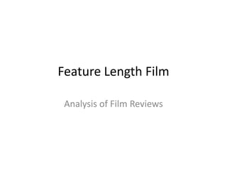 Feature Length Film
Analysis of Film Reviews

 