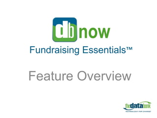 Fundraising Essentials™

Feature Overview
 