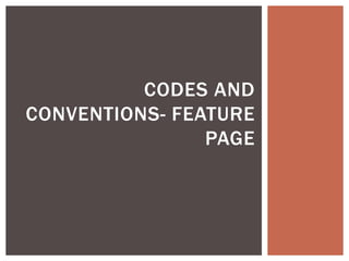 CODES AND
CONVENTIONS- FEATURE
PAGE
 