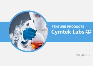 Cymtek Labs
FEATURE PRODUCTS
 