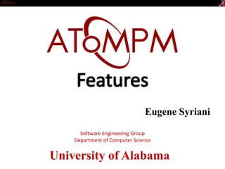 University of Alabama
Software Engineering Group
Department of Computer Science
Eugene Syriani
 