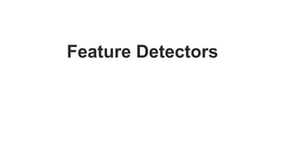 Feature Detectors
 