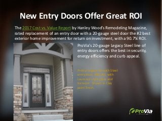 New Entry Doors Offer Great ROI
The 2017 Cost vs. Value Report by Hanley Wood’s Remodeling Magazine,
rated replacement of ...