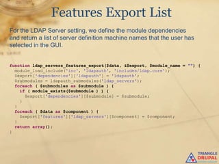 Features Export List
For the LDAP Server setting, we define the module dependencies
and return a list of server definition...