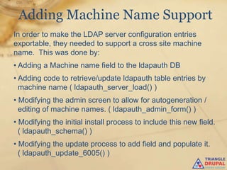 Adding Machine Name Support
In order to make the LDAP server configuration entries
exportable, they needed to support a cr...
