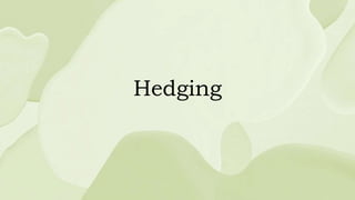 Hedging
 