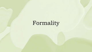 Formality
 