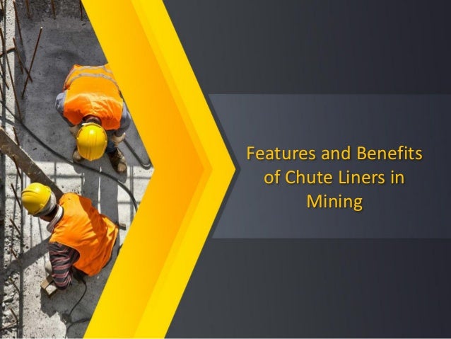 Features and Benefits
of Chute Liners in
Mining
 