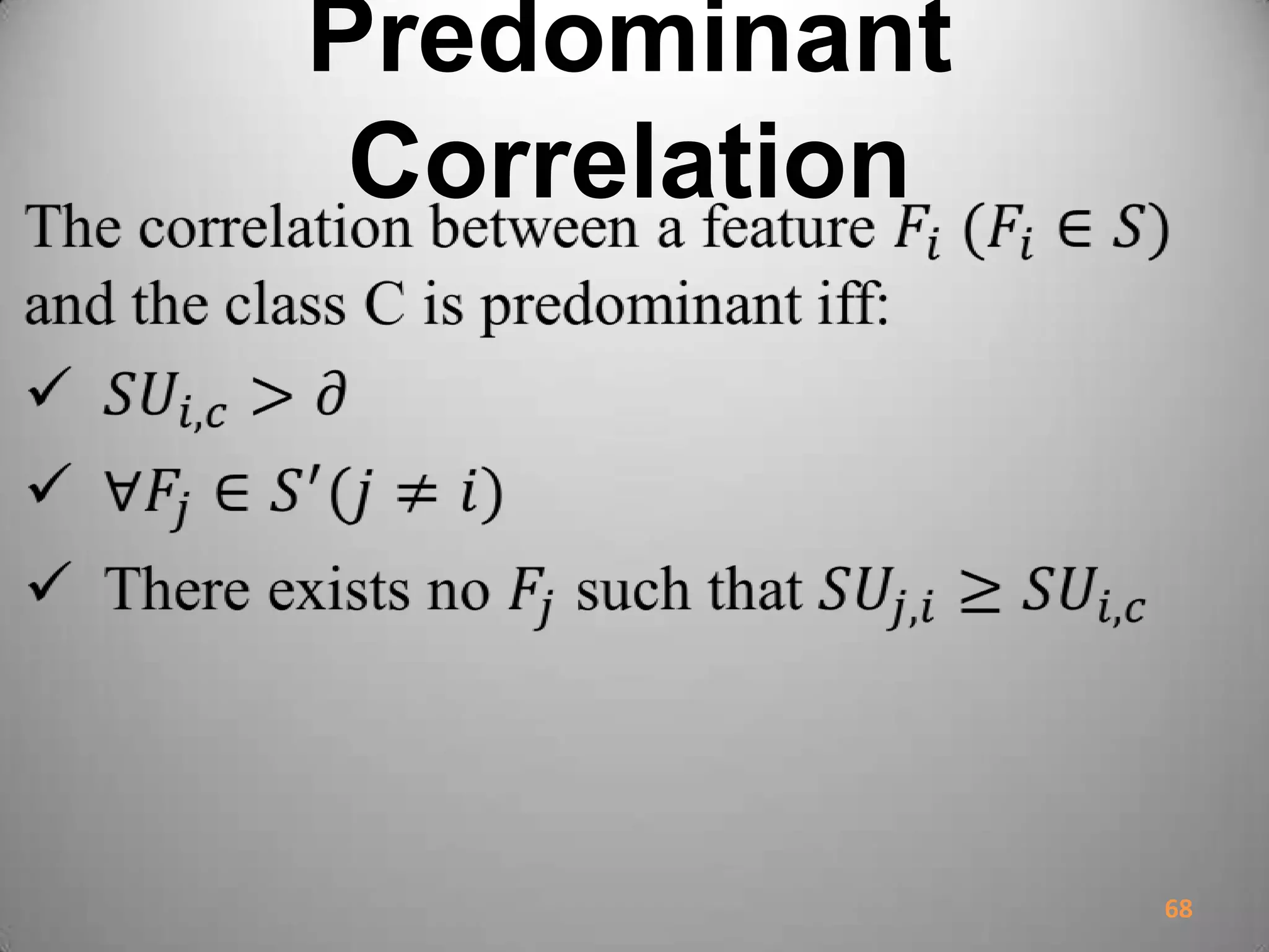 Predominant
Correlation
68
 