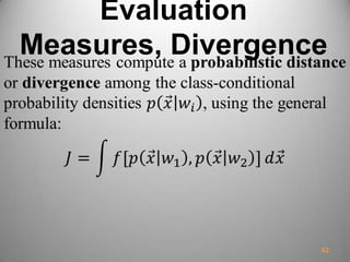 Evaluation
Measures, Divergence
42
 
